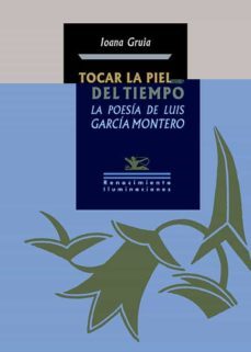 tocar la piel del tiempo. la poesia de luis garcia montero-9788419231536