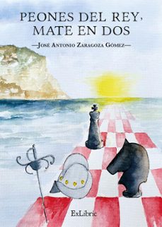 (i.b.d.) peones del rey, mate en dos-jose antonio zaragoza gomez-9788419520036