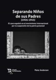 separando niños de sus padres (1926-1945)-peter j. (ed) anderson-9788419632036