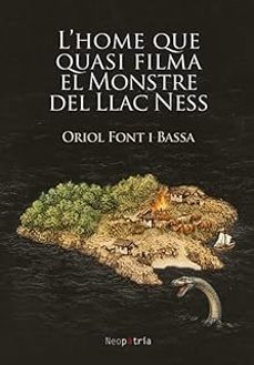 l home que quasi filma el monstre del llac ness-oriol font i bassa-9788419821836