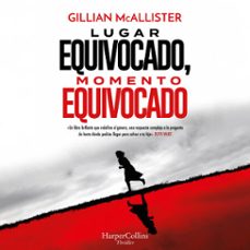 lugar equivocado, momento equivocado (audiolibro)-gillian mcallister-9788419883636