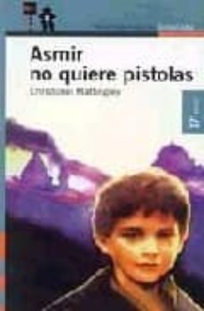 asmir no quiere pistolas (2ª ed.)-9788420449036