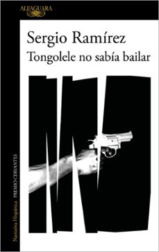 tongolele no sabía bailar-sergio ramirez-9788420460536