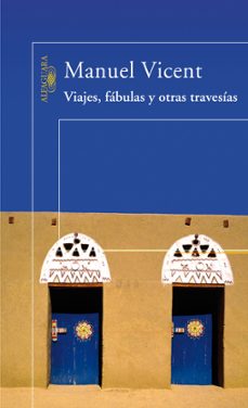 viajes, fabulas y otras travesias-manuel vicent-9788420470436
