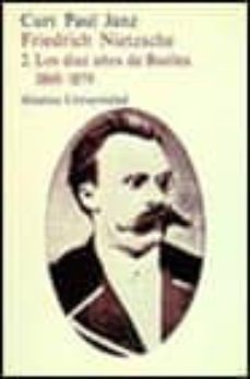 los diez años de basilea (1869-1879) (friedrich nietzsche; t.2) ( 2ª ed.)-curt paul janz-9788420623436