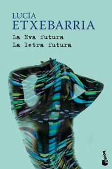 la eva futura / la letra futura-lucia etxebarria-9788423341436