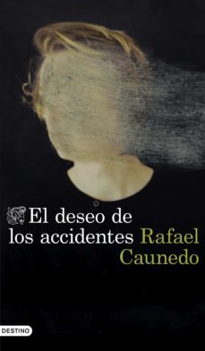 el deseo de los accidentes (ebook)-rafael caunedo-9788423359936