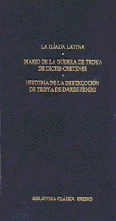 la iliada latina; diario de la guerra de troya, historia de la de struccion de troya-9788424923136