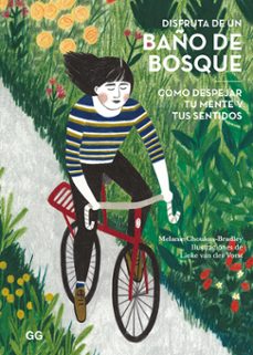 disfruta de un baño de bosque: cómo despejar tu mente y tus senti dos-melanie choukas bradley-9788425231636