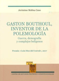 gaston bouthoul, inventor de la polemologia-jeronimo molina cano-9788425917936