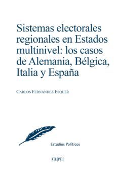 sistemas electorales regionales en estados multinivel: los casos de alemania, belgica, italia y españa-carlos fernandez esquer-9788425919336