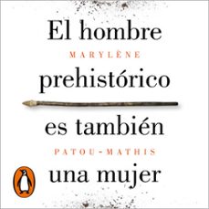 el hombre prehistorico es tambien una mujer (audiolibro)-marylene patou mathis-9788426418036