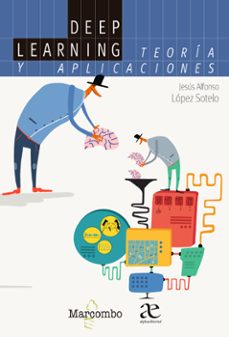 deep learning: teoria y aplicaciones-jesus alfonso lopez sotelo-9788426735836