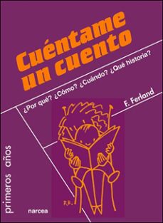 cuentame un cuento: ¿ por que ? ¿ como ? ¿ cuando ? ¿ que histori a?-francine ferland-9788427717336