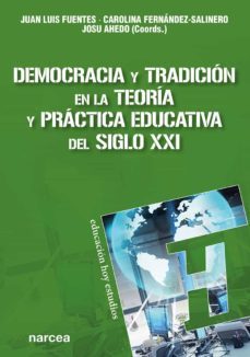 democracia y tradicion en la teoria y practica educativa del siglo xxi (ebook)-juan luis fuentes-carolina fernández-salinero-josu ahedo-9788427729636