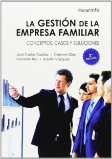 la gestion de la empresa familiar: conceptos, casaos y soluciones (2ª ed.)-9788428399036