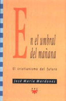 en el umbral del mañana: el cristianismo del futuro-9788428816236