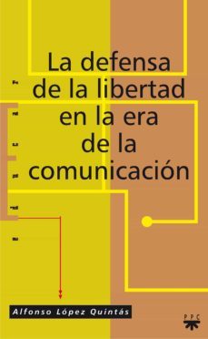 la defensa de la libertad en la era de la comunicacion-9788428819336