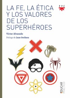 la fe, la etica y los valores de los superhéroes-victor alvarado-9788428841436