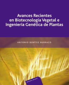 avances recientes en biotecnologia vegetal e ingenieria genetica de plantas-antonio benitez burraco-9788429110036