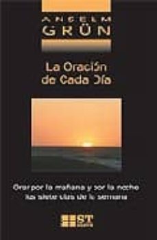 la oracion de cada dia: orar por la mañana y por la noche, los si ete dias de la semana-anselm grun-9788429315936