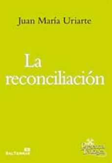 la reconciliacion-juan maria uriarte goiricelaya-9788429321036