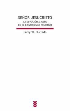 señor jesucristo: la devocion a jesus en el cristianismo primitiv o-9788430116836