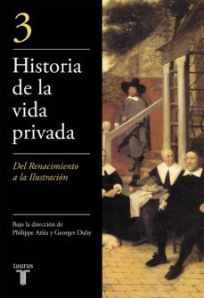 historia de la vida privada (iii): del renacimiento a la ilustrac ion-9788430604036