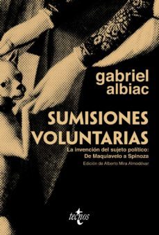 sumisiones voluntarias: la invencion del sujeto politico: de maqu iavelo a spinoza-9788430952236