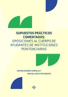 supuestos practicos comentados: oposiciones al cuerpo de ayudantes de instituciones penitenciarias-arturo mariño campello-9788430981236