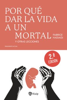 por que dar la vida a un mortal y otras lecciones-fabrice hadjadj-9788432173936
