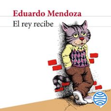 el rey recibe-eduardo mendoza-9788432234736