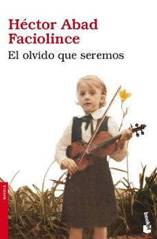 el olvido que seremos-hector abad faciolince-9788432250736