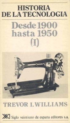 historia de la tecnologia iv: desde 1900 hasta 1950 (i)-trevor illtyd williams-9788432306136