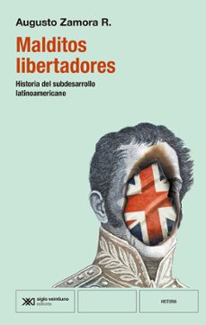 malditos libertadores-augusto zamora-9788432321436