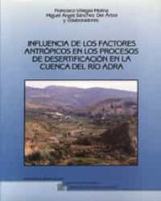 influencia de los factores antropicos en los procesos de desertif icacion en la c-francisco villegas molina-miguel angel sanchez del arbol-9788433820136