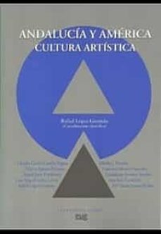 andalucia y america: cultura artistica-rafael lopez guzman-9788433850836