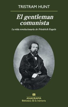 el gentleman comunista: la vida revolucionaria de friedrich engel s-tristam hunt-9788433907936