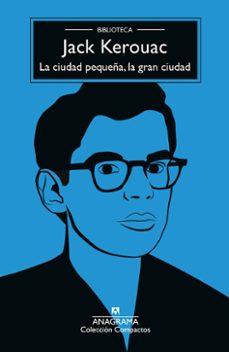 la ciudad pequeña, la gran ciudad-jack kerouac-9788433929136