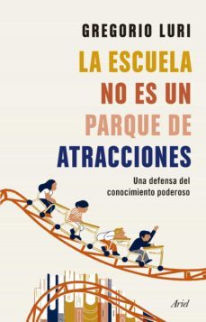 la escuela no es un parque de atracciones-gregorio luri-9788434431836