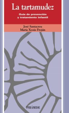 la tartamudez: guia de prevencion y tratamiento infantil-maria xesus frojan parga-jose santacreu mas-9788436807936