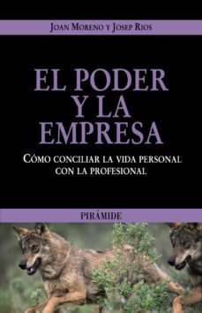 el poder y la empresa: como conciliar la vida personal con la pro fesional-joan moreno-9788436822236