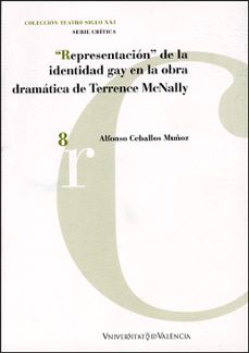 representacion de la identidad gay en la obra dramatica de terren ce mcnally-alfonso ceballos muñoz-9788437059136