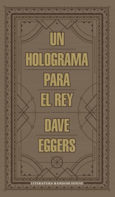 un holograma para el rey (ebook)-dave eggers-9788439728436