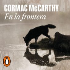 en la frontera (trilogía de la frontera 2) (audiolibro)-cormac mccarthy-9788439741336