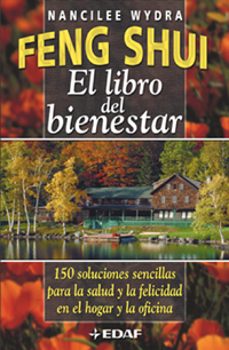feng shui: el libro del bienestar: 150 soluciones sencillas para la salud y la felicidad en el hogar y la oficina-nancilee wydra-9788441413436