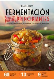 fermentacion para principiantes: guia paso a paso sobre fermentacion y alimentos probioticos-9788441436336