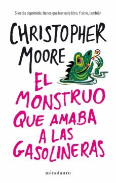 el monstruo que amaba las gasolineras-christopher moore-9788445001936