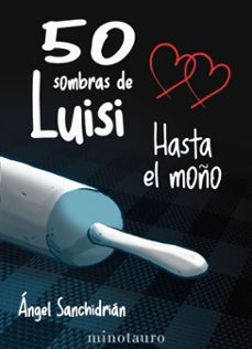 50 sombras de luisi. hasta el moño (ebook)-angel sanchidrian-9788445019436
