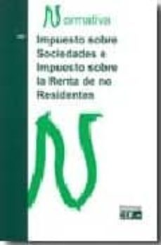 impuesto sobre sociedades e impuesto sobre la renta de no residen tes: normativa 2009-9788445414736
